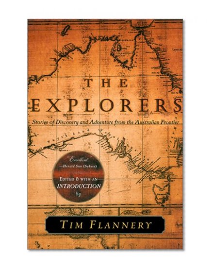The Explorers: Stories of Discovery and Adventure from the Australian Frontier