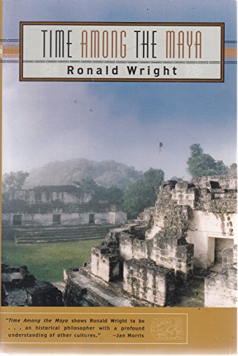 Time Among the Maya: Travels in Belize, Guatemala, and Mexico