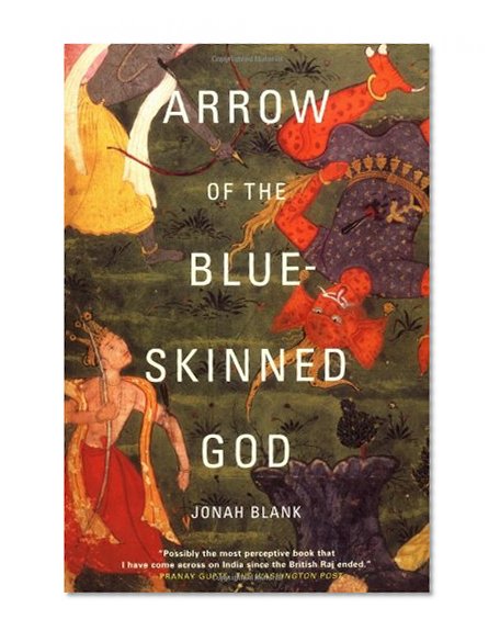 Arrow of the Blue-Skinned God: Retracing the Ramayana Through India