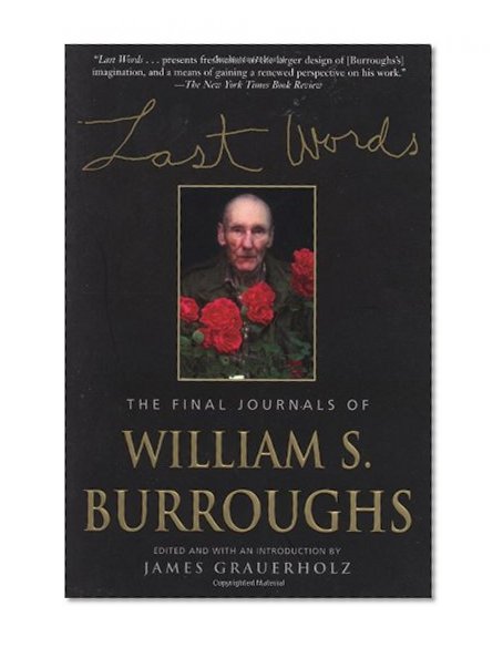 Last Words: The Final Journals of William S. Burroughs