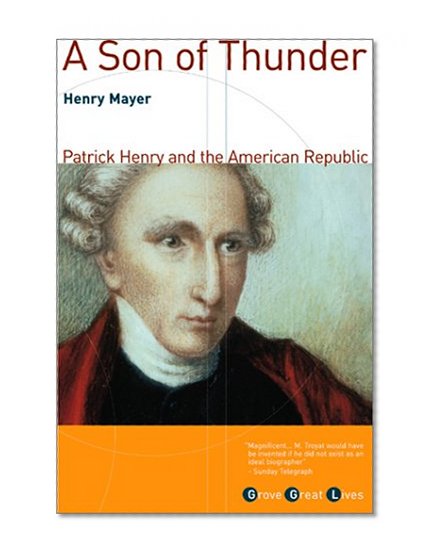A Son of Thunder: Patrick Henry and the American Republic
