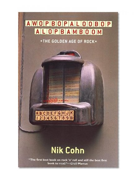 Awopbopaloobop Alopbamboom: The Golden Age of Rock