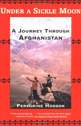 Under a Sickle Moon: A Journey Through Afghanistan