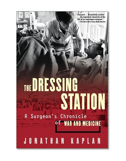 The Dressing Station: A Surgeon's Chronicle of War and Medicine