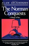 The Norman Conquests: A Trilogy of Plays
