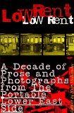 Low Rent: A Decade of Prose and Photographs from The Portable Lower East Side
