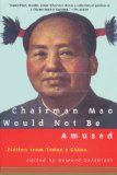 Chairman Mao Would Not Be Amused: Fiction from Today's China