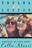 Thelma and Louise and Something to Talk About (Screenplays)
