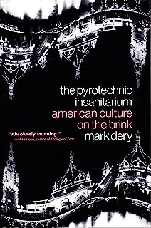 The Pyrotechnic Insanitarium: American Culture on the Brink