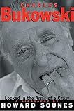 Charles Bukowski: Locked in the Arms of a Crazy Life
