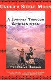 Under a Sickle Moon: A Journey Through Afghanistan