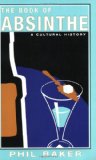 The Book of Absinthe: A Cultural History