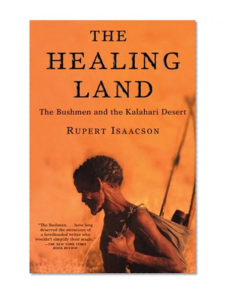 The Healing Land: The Bushmen and the Kalahari Desert