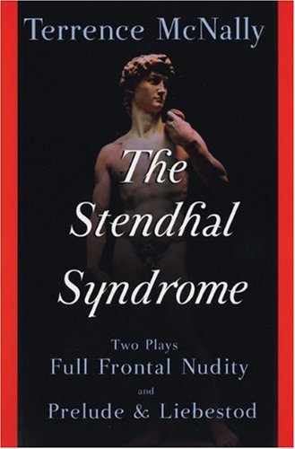 The Stendhal Syndrome: Two Plays: Full Frontal Nudity and Prelude and Liebestod