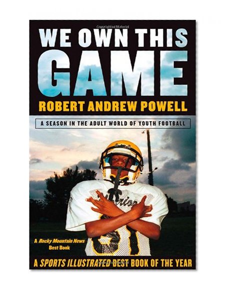 We Own This Game: A Season the in the Adult World of Youth Football