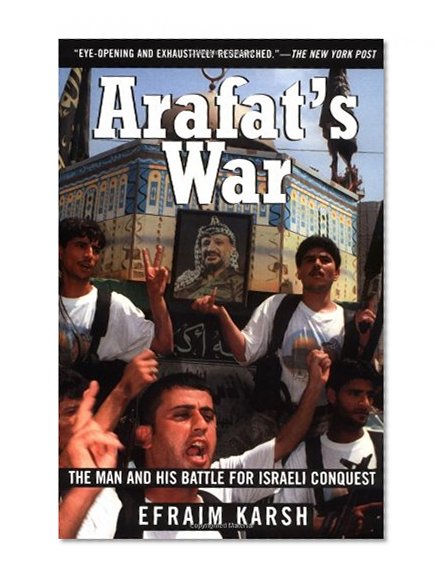 Arafat's War: The Man and His Battle for Israeli Conquest