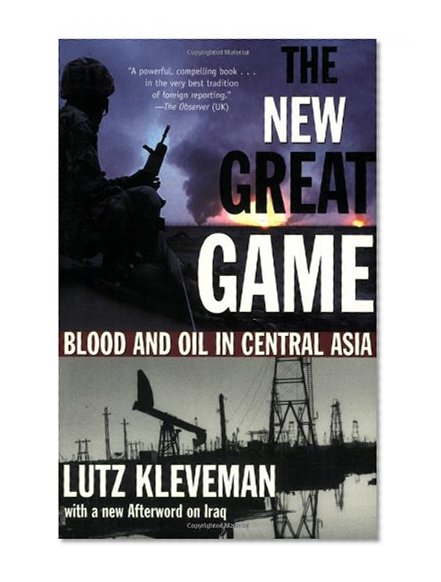 The New Great Game: Blood and Oil in Central Asia