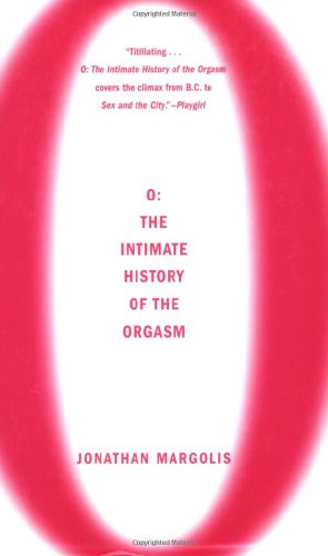 O: The Intimate History of the Orgasm