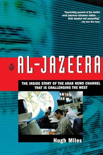 Al-Jazeera: The Inside Story of the Arab News Channel That is Challenging the West