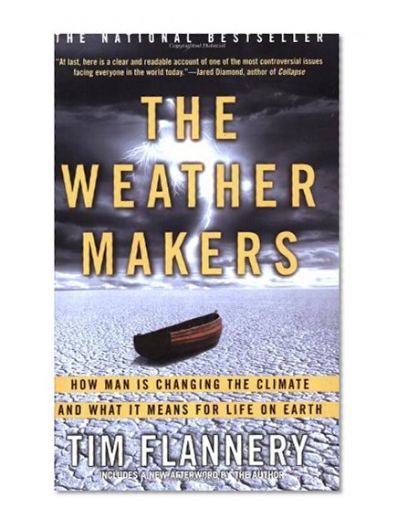 The Weather Makers: How Man Is Changing the Climate and What It Means for Life on Earth