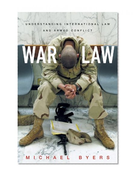 War Law: Understanding International Law and Armed Conflict