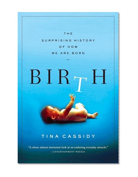 Book Cover Birth: The Surprising History of How We Are Born