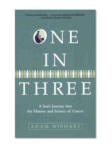 One in Three: A Son's Journey into the History and Science of Cancer