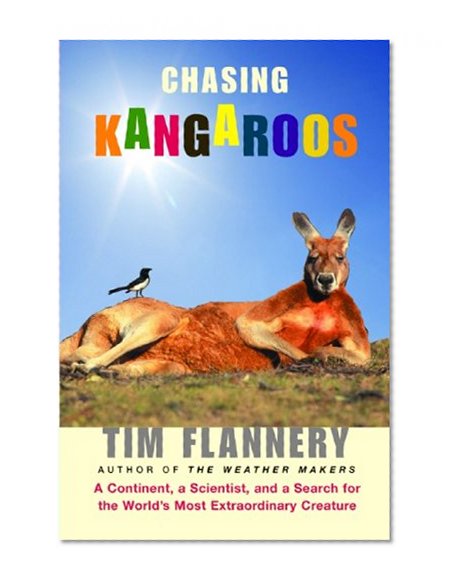 Chasing Kangaroos: A Continent, a Scientist, and a Search for the World's Most Extraordinary Creature