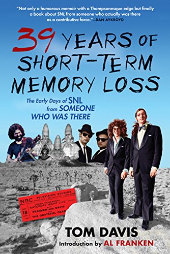 Thirty-Nine Years of Short-Term Memory Loss: The Early Days of SNL from Someone Who Was There