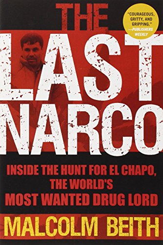 Book Cover The Last Narco: Inside the Hunt for El Chapo, the World's Most Wanted Drug Lord