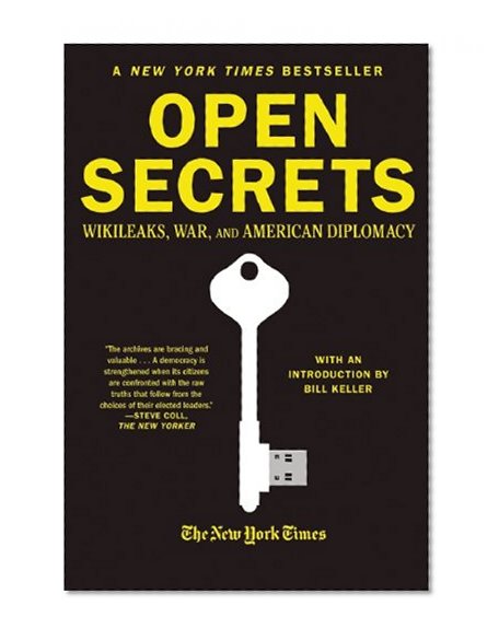 Open Secrets: WikiLeaks, War, and American Diplomacy