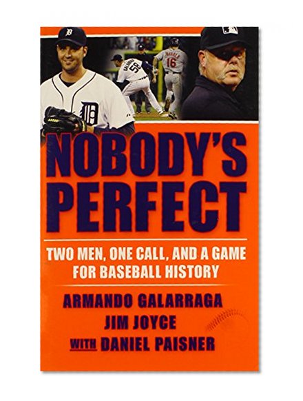 Nobody's Perfect: Two Men, One Call, and a Game for Baseball History