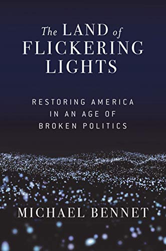 The Land of Flickering Lights: Restoring America in an Age of Broken Politics