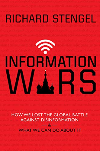 Book Cover Information Wars: How We Lost the Global Battle Against Disinformation and What We Can Do About It