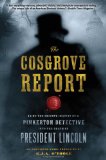 The Cosgrove Report: Being the Private Inquiry of a Pinkerton Detective into the Death of President Lincoln