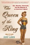 The Queen of the Ring: Sex, Muscles, Diamonds, and the Making of an American Legend