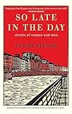 So Late in the Day: Stories of Women and Men