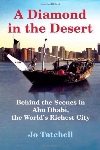 A Diamond in the Desert: Behind the Scenes in Abu Dhabi, the World's Richest City
