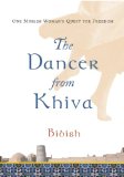 The Dancer from Khiva: One Muslim Woman's Quest for Freedom
