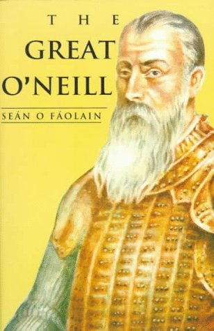 The Great O'Neill: A Biography of Hugh O'Neill, Earl of Tyrone, 1550-1616