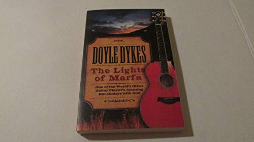 The Lights of Marfa: One of the World's Great Guitar Player's Amazing Encounters with God