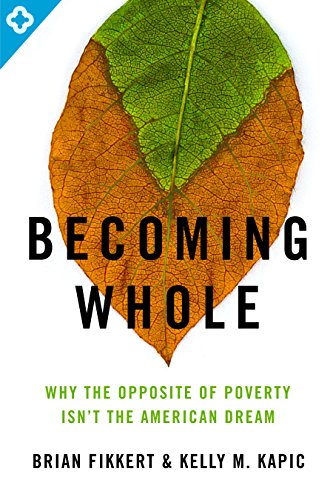 Book Cover Becoming Whole: Why the Opposite of Poverty Isn't the American Dream