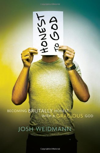 Honest to God: Becoming Brutally Honest with a Gracious God