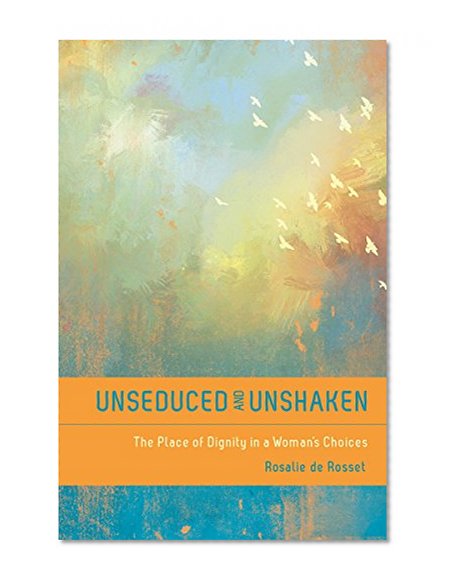 Unseduced and Unshaken: The Place of Dignity in a Young Woman's Choices