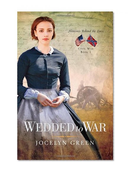 Wedded to War (Heroines Behind the Lines)