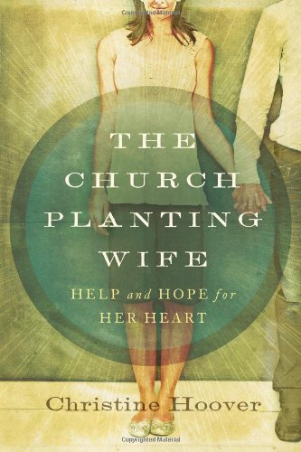 Book Cover The Church Planting Wife: Help and Hope for Her Heart