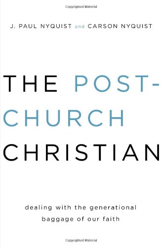 The Post-Church Christian: Dealing with the Generational Baggage of Our Faith