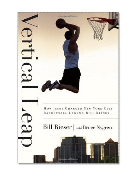 Vertical Leap: How Jesus found New York City Basketball Legend Bill Rieser