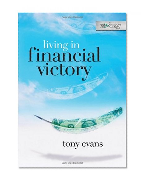 Living in Financial Victory (The Kingdom Agenda)