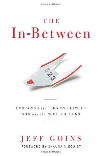 Book Cover The In-Between: Embracing the Tension Between Now and the Next Big Thing